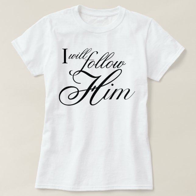 T-shirt "I Will Follow Him" script de dévotion angélique (Design devant)