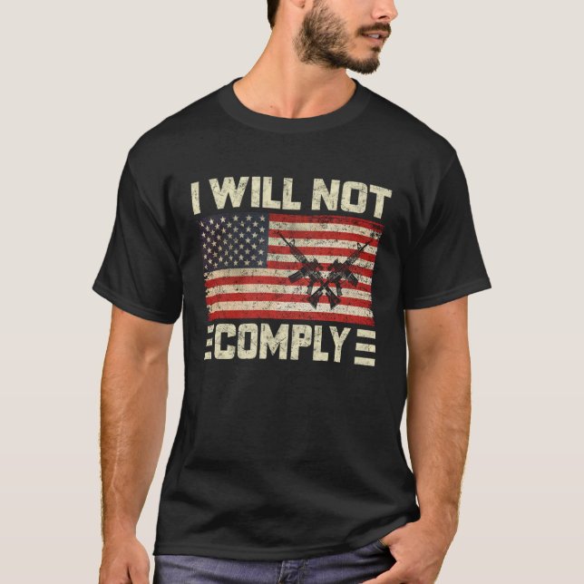 T-shirt I Will Not Comply No Mandates American Flag Medica (Devant)