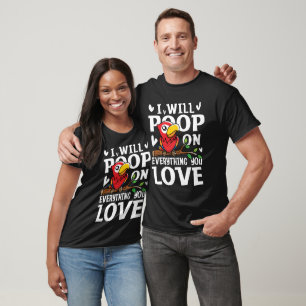 T-shirt I Will Poop on Everything