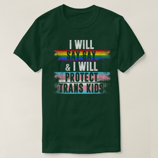 T-shirt I Will Say Gay And I Will Protect Trans Kids LGBTQ (Design devant)