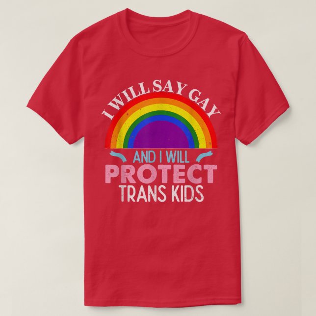 T-shirt I Will Say Gay Protect Trans Kids LGBT Support Men (Design devant)