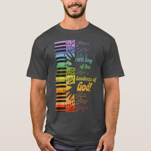T-shirt I Will Sing of the Goodness of God 