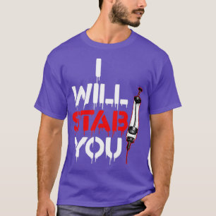 T-shirt I Will Stab You Syringe Phlebotomist Phlebotomy