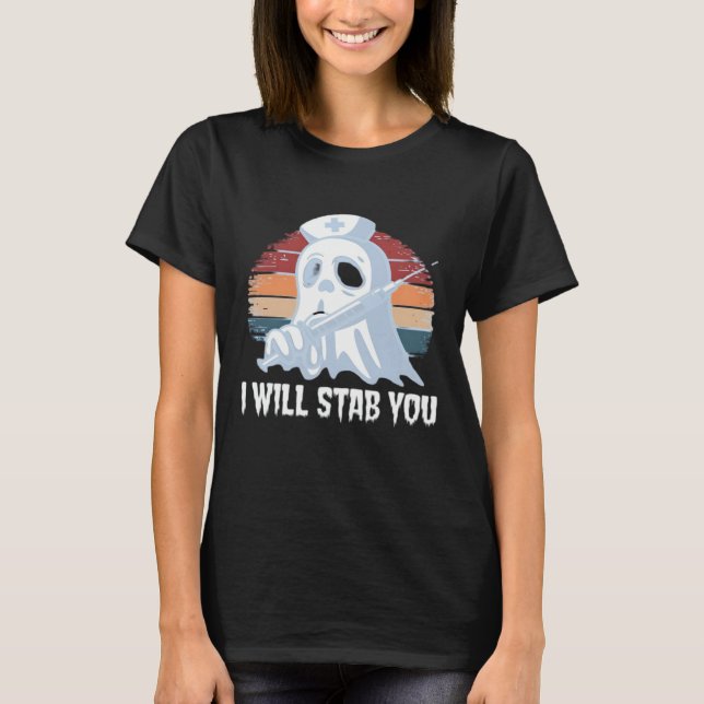 T-shirt I will stab you t shirt, Ghost Nurse Halloween Vin (Devant)