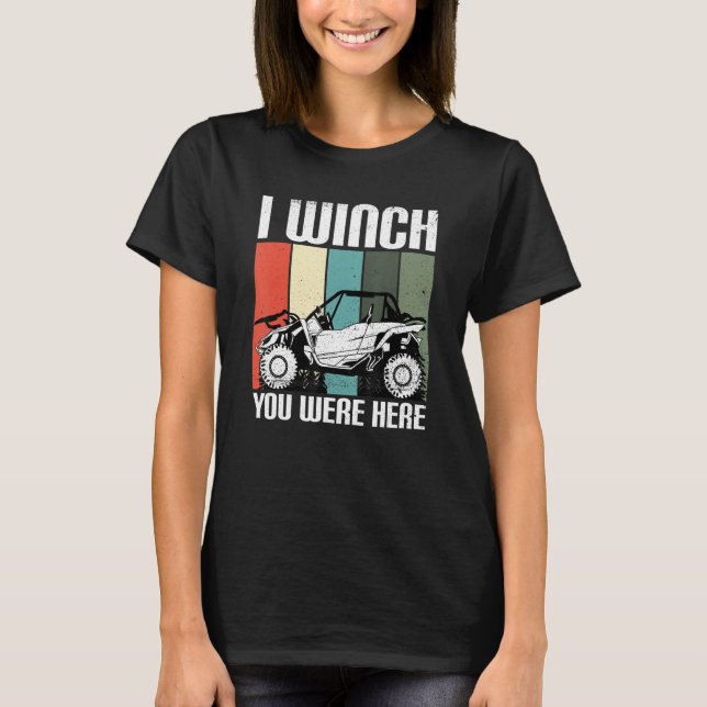 T-shirt I Winch You Were Here   UTV SxS Side by Side SSV M (Devant)