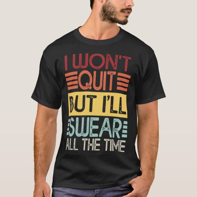 T-shirt I Won't Quit But I'll Swear Workout Gym Lifting At (Devant)