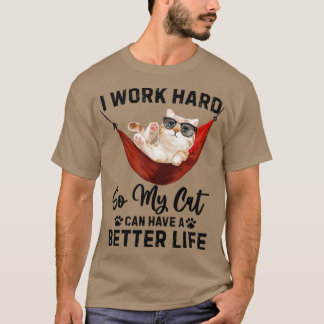 T-shirt I Work Hard So My Cat Can Have A Better Life Cat L