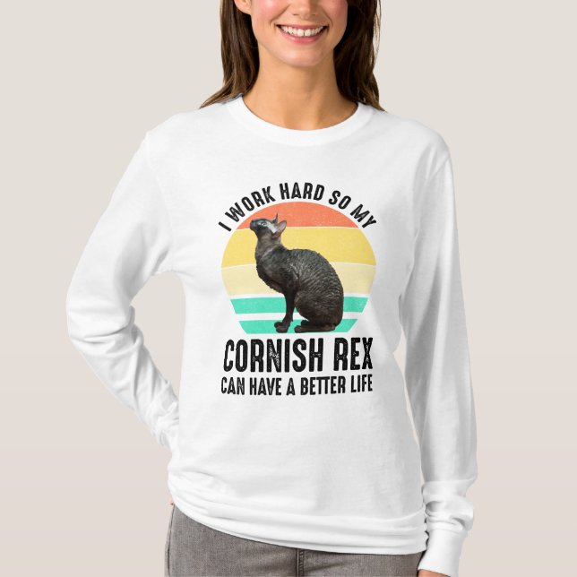 T-shirt I Work Hard So My Cornish Rex Can Have Better Life (Devant)