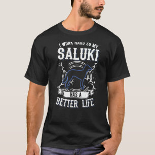 T-shirt I Work Hard So My Saluki Can Have A Better Life Sa