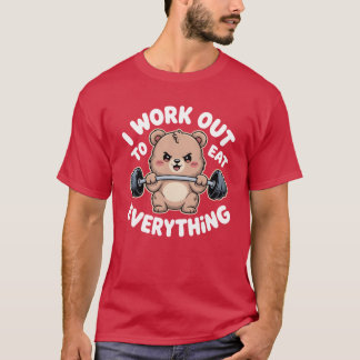 T-shirt I Work Out to Eat Everything Bear Fitness Weightli