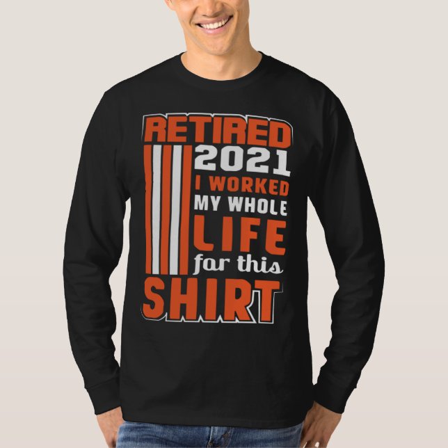 T-shirt I worked my Whole Life Retirement (Devant)