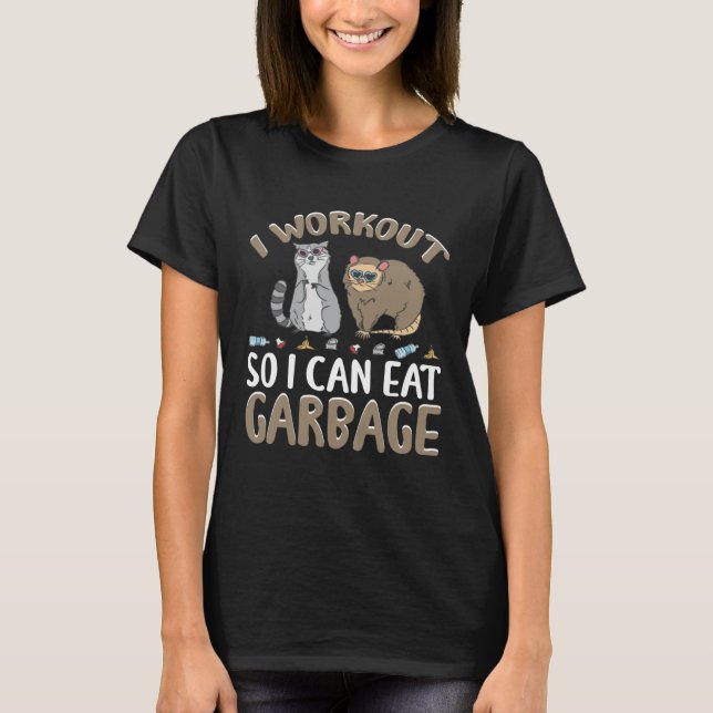 T-shirt I Workout So I Can Eat Garbage for Racoon Lovers & (Devant)