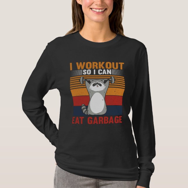 T-shirt I workout So I Can Eat Garbage Raccoon Gym (Devant)
