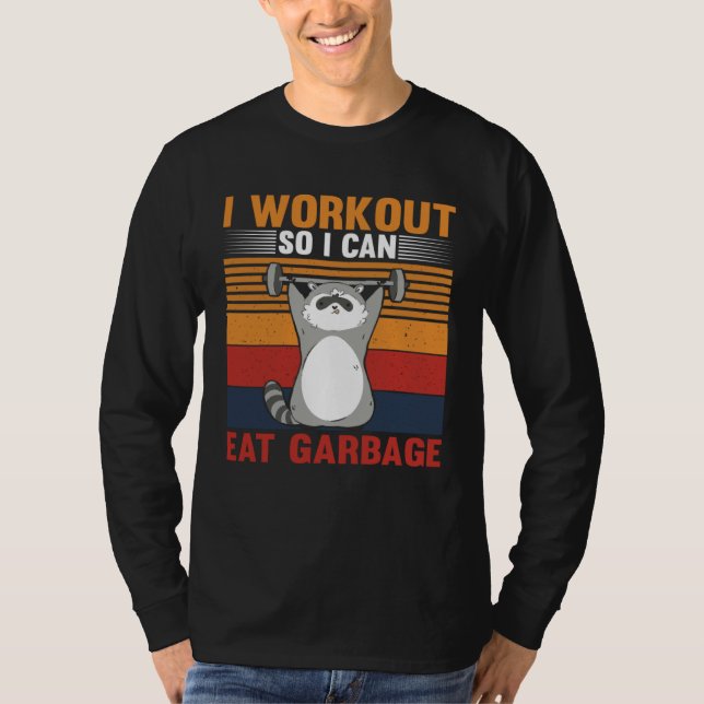 T-shirt I workout So I Can Eat Garbage Raccoon Gym (Devant)