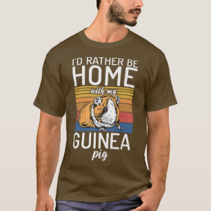 T-shirt I would rather be home with my Cute Guinea Pig Pre