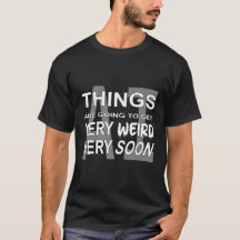 T-Shirt - IA : Les choses vont devenir bizarres...
