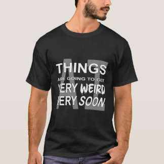 T-Shirt - IA : Les choses vont devenir bizarres...