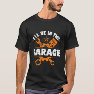 T-shirt Iâ Sera Dans La Mécanique De Voiture De Garage