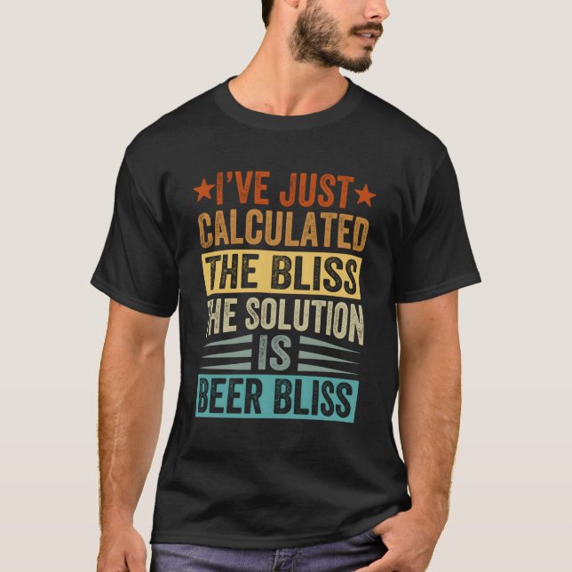 T-shirt Iâ€™Ve Juste Calculé Les Bliss La Solution Est B (Devant)