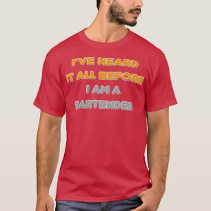 T-shirt Iamp39ve L'A Entendu Avant D'Être Un Barman