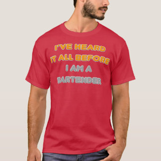 T-shirt Iamp39ve L'A Entendu Avant D'Être Un Barman
