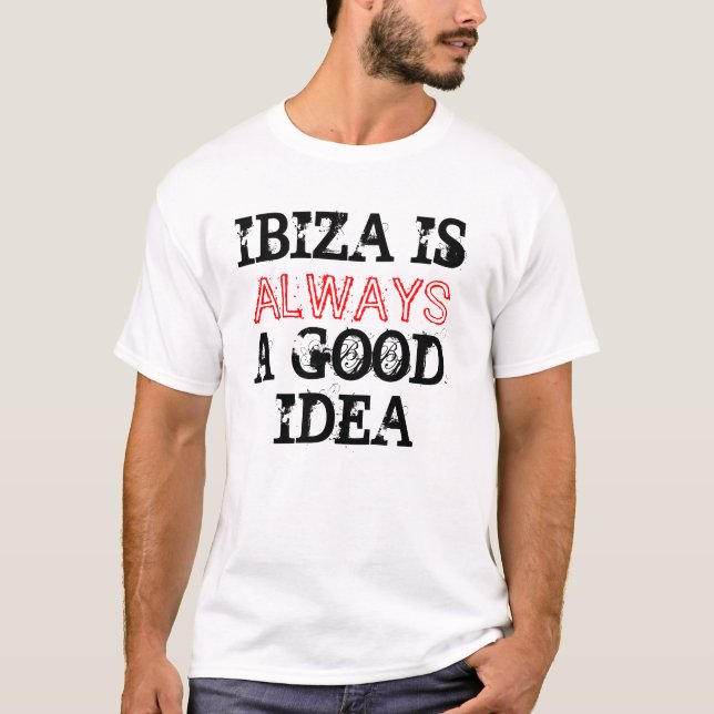 T-shirt Ibiza est toujours ........ (Devant)