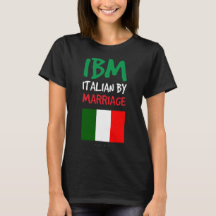 T-shirt IBM Italian By Marriages. Drôle cadeau italien