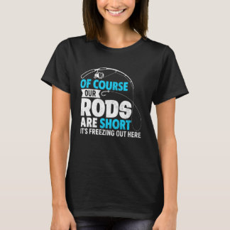 T-shirt Ice Fishing Funny Short Rod Freezing Joke for Fish