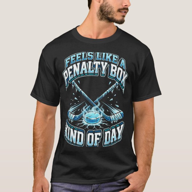 T-shirt Ice Hockey Funny Feels Like A Penalty Box Kind Of  (Devant)