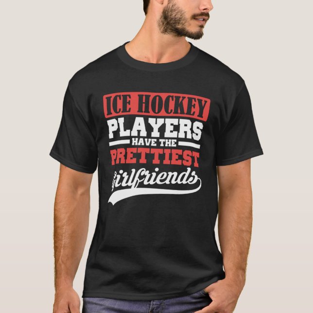 T-shirt Ice Hockey players have the prettiest girlfriends (Devant)