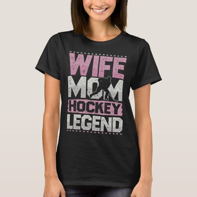 T-shirt Ice Hockey Wife Mom Hockey Legend Hockey Ladies (Devant)