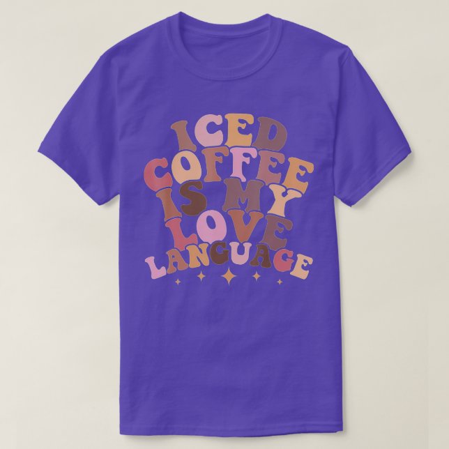 T-shirt Iced Coffee Is My Love Language Cute Valentine Pre (Design devant)