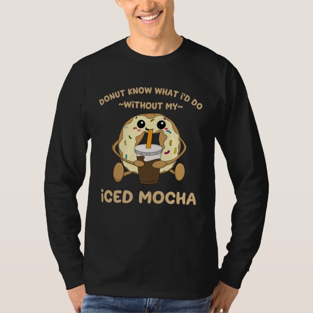 T-shirt Iced Mocha Quote Donut Drinking Iced Coffee Chocol (Devant)