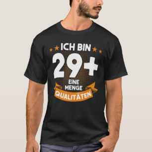T-shirt Ich Bin 29 + Eine Menge Qualitien 30e anniversaire