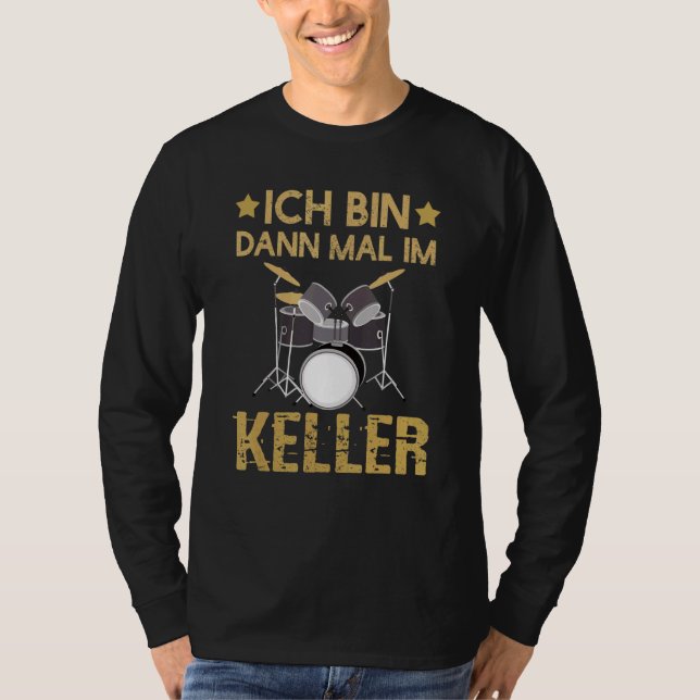T-shirt Ich Bin Dann Mal Im Keller Drummer Drummer Kit (Devant)