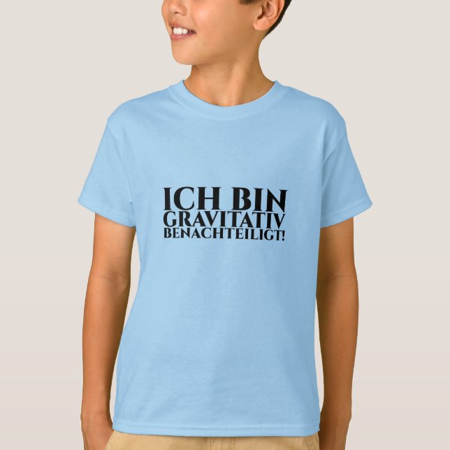 T-SHIRT ICH BIN GRAVITATIV BENACHTEILIGT (Devant)
