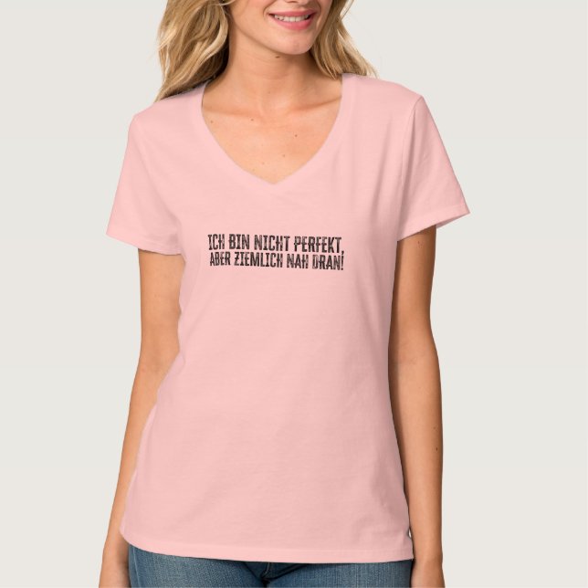 T-shirt Ich bin nicht perfekt - aber ziemlich nah dran! (Devant)