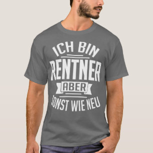 T-shirt Ich bin Rentner aber sonst wie neu white