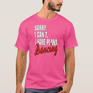 T-shirt Ich Habe Pläne Tanzen Déclaration