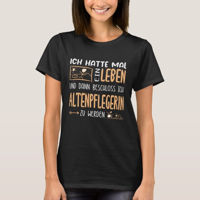 T-shirt Ich hatte mal ein Leben. Altenpflegerin. Geschenk (Devant)