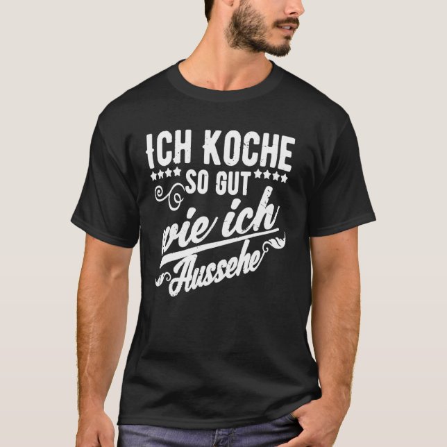 T-shirt Ich Koche So Gut Wie Ich Aussehe Cuisine (Devant)