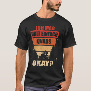 T-shirt Ich Mag Halt Einfach Quads Fahren VTT Hors Quad