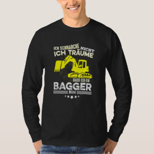T-shirt Ich Schnarche Nicht Ich Träume Dass Ich Ein Digger
