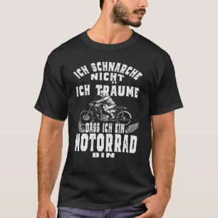 T-shirt Ich Schnarche Nicht Ich Träume Ich Wäre Ein Motorc