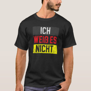 T-shirt Ich Weib Es Nicht Pays Allemand Deutschland Germa