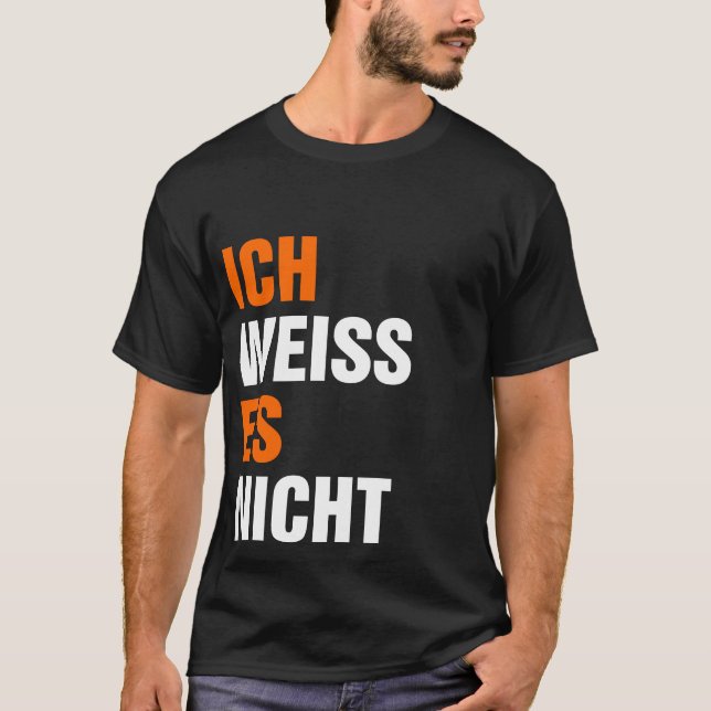 T-shirt Ich Weiss Es Nicht (Devant)