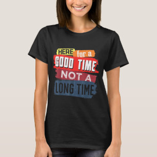 T-shirt Ici Bon Moment Pas Un Long Moment Graphique