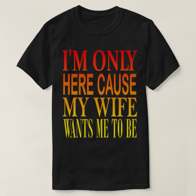 T-shirt Ici Cause Ma Femme 3 (Design devant)