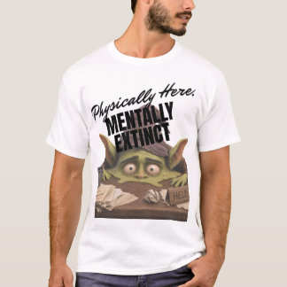 T-shirt Ici physiquement, éteint mentalement