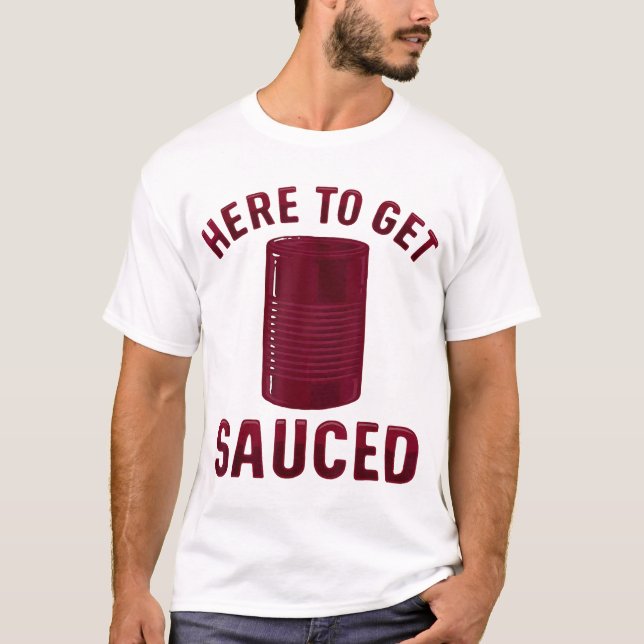 T-shirt Ici Pour Être Saucé Funny Cranberry Sauce Thanksgi (Devant)